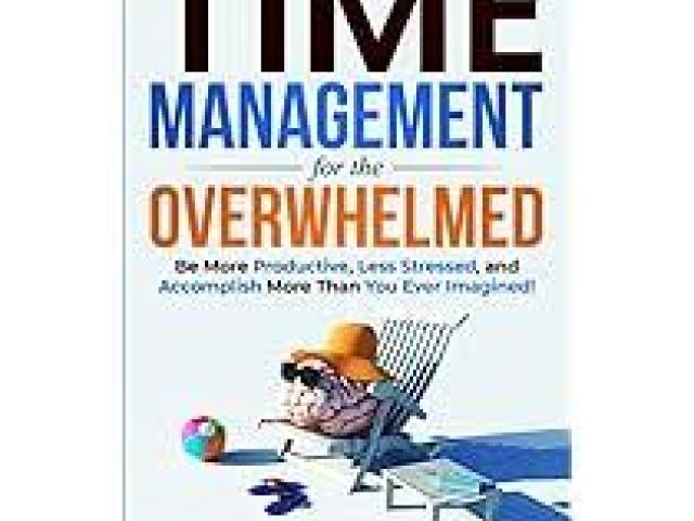 Productivity and Time Management for the Overwhelmed 2025