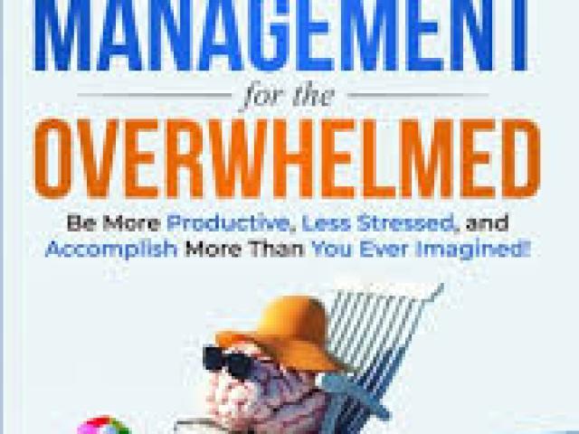Productivity and Time Management for the Overwhelmed